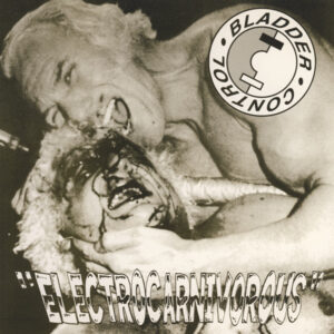 BE-002 BLADDER CONTROL "Electrocarnivourous" 7" EP cover